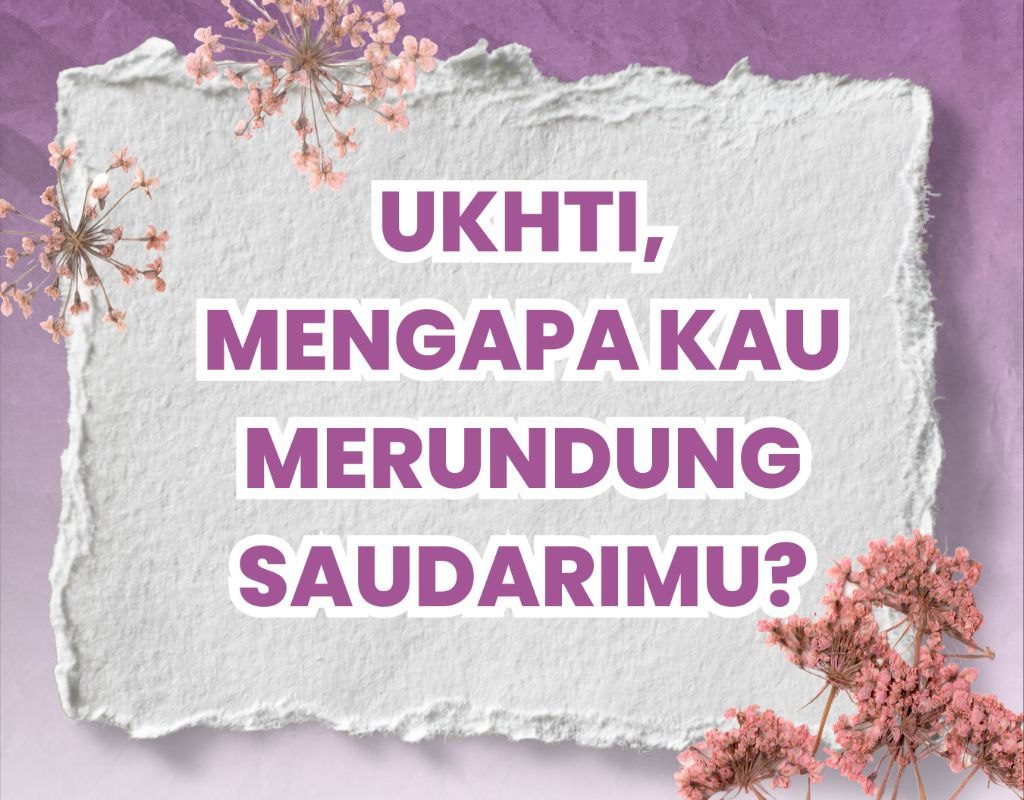 Ukhti, Mengapa Kau Merundung Saudarimu?