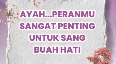 Ayah.. Peranmu Sangat Penting untuk Sang Buah Hati