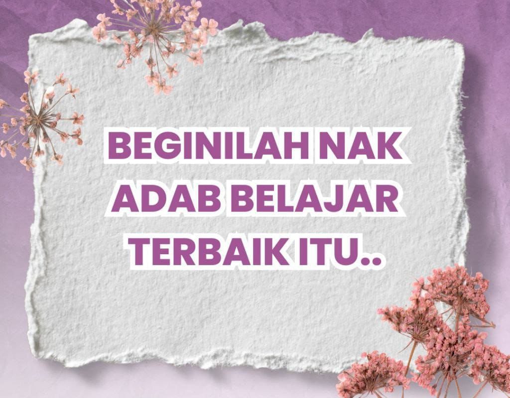 Beginilah Nak Adab Belajar Terbaik Itu…