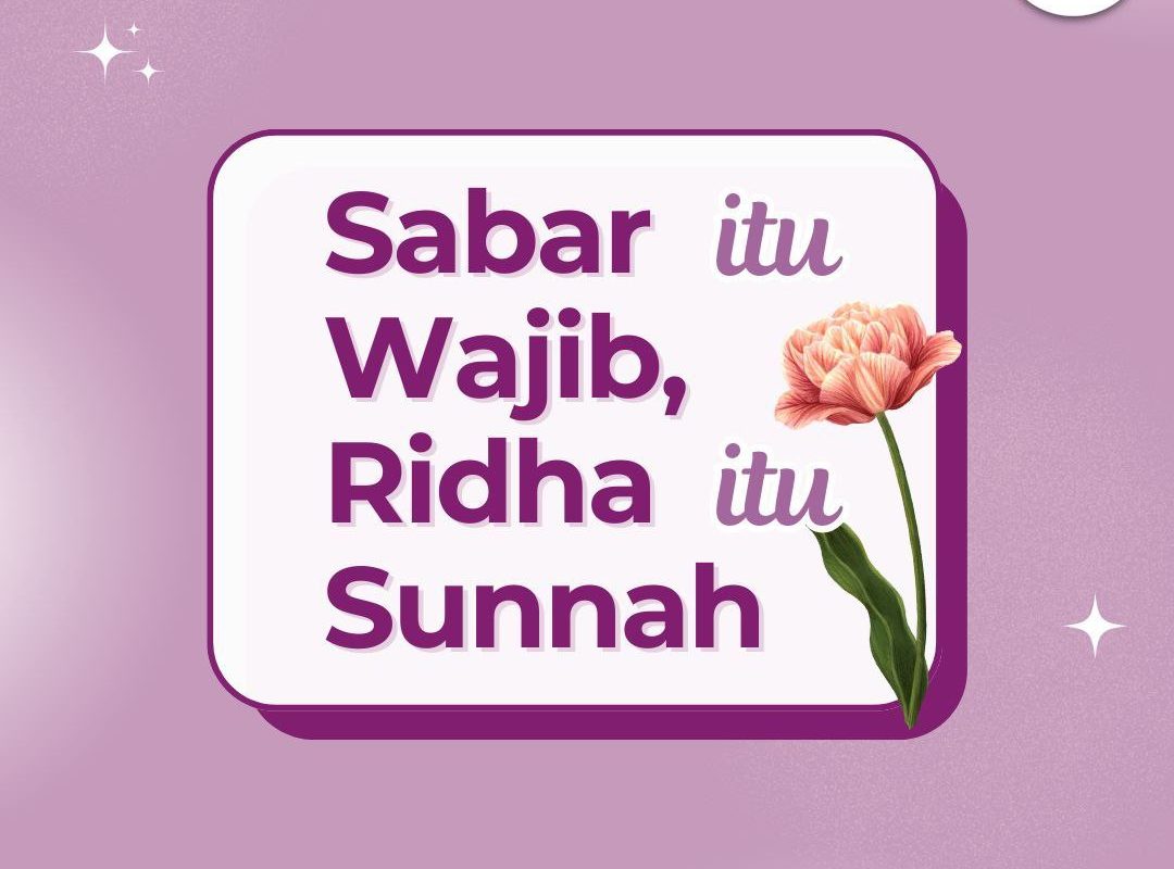 Sabar itu Wajib, Ridha itu Sunnah